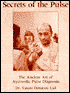 Secrets of the Pulse: The Ancient Art of Ayurvedic Pulse Diagnosis