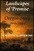Landscapes of Promise: The Oregon Story, 1800-1940