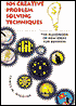 One Hundred One Creative Problem Solving Techniques: A Handbook of New Ideas for Business