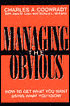 Managing the Obvious: How To Get What You Want Using What You Know