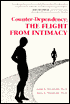 Counter-Dependency: The Flight from Intimacy