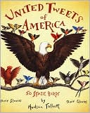 The United Tweets of America: 50 State BirdsTheir Stories, Their Glories