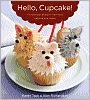 Hello, Cupcake!: Irresistibly Playful Creations Anyone Can Make