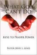 What God Can't Do: Keys to Prayer Power