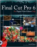 Final Cut Pro 6 for Digital Video Editors Only