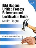 IBM Rational Unified Process Reference and Certification Guide: Solutions Designer