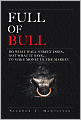 Full of Bull: Do What Wall Street Does, Not What it Says, To Make Money in the Market