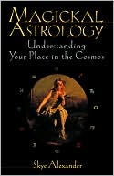 Magickal Astrology: Understanding Your Place in the Cosmos
