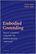 Embodied Grounding: Social, Cognitive, Affective, and Neuroscientific Approaches
