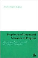 Prophecies of Doom and Scenarios of Progress: Herman Kahn, Julian Simon, and the Prospective Imagination