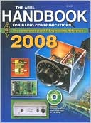 The ARRL Handbook for Radio Communications 2008: The Comprehensive RF Engineering Reference