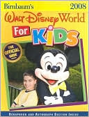 Birnbaum's Walt Disney World for Kids, by Kids 2008