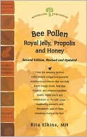 Bee Pollen: Royal Jelly, Propolis and Honey