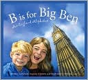B is for Big Ben: An England Aphabet (Discover the World Series)