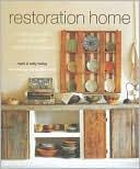 Restoration Home: Creating Beautiful Interiors with Rescued Treasures