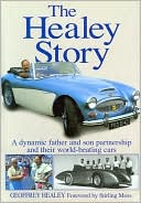 Healey Story: A Dynamic Father and Son Partnership and their World-Beating Cars
