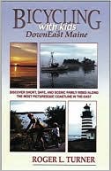 Bicycling with Kids in DownEast Maine: 25 Short, Safe, and Scenic Rides