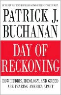 Day of Reckoning: How Hubris, Ideology, and Greed are Tearing America Apart