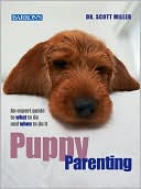 Puppy Parenting: An Expert Guide to What to Do and When to Do It