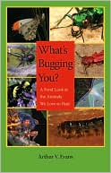 What's Bugging You?: A Fond Look at the Animals We Love to Hate