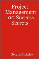 Project Management 100 Success Secrets