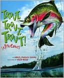 Trout, Trout, Trout!: (A Fish Chant)
