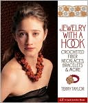 Jewelry with a Hook: Crocheted Fiber Necklaces, Bracelets & More