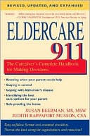 Eldercare 911: The Caregiver's Complete Handbook for Making Decisions