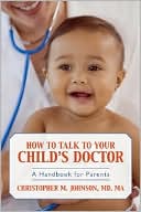 How to Talk to Your Child's Doctor: A Handbook for Parents