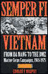 Semper Fi Vietnam: From Da Nang to the DMZ Marine Corps Campaigns, 1965-1975