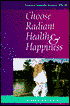 CHOOSE RADIANT HEALTH & HAPPINESS