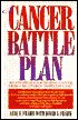 Cancer Battle Plan; Six Strategies for Beating Cancer from a Recovered 