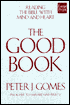 The Good Book: Reading the Bible with Mind and Heart