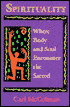Spirituality: Where Body and Soul Encounter the Sacred