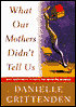 What Our Mothers Didn't Tell Us: Why Happiness Eludes the Modern Woman