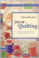 Helen Kelley's Joy of Quilting: More Wit and Wisdom from America's Most Popular Quilting Columnist
