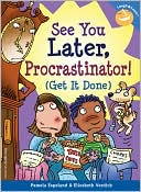 See You Later, Procrastinator!: (Get It Done)