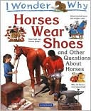 download I Wonder Why Horses Wear Shoes and Other Questions about Horses book