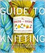 Chicks with Sticks Guide to Knitting: Learn to Knit with More Than 30 Cool, Easy Patterns