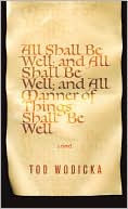 All Shall Be Well; and All Shall Be Well; and All Manner of Things Shall Be Well