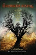 Firebirds Rising: An Anthology of Original Science Fiction and Fantasy