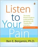 Listen to Your Pain: The Active Person's Guide to Understanding, Identifying, and Treating Pain and Injury