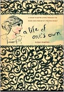 A Life of One's Own: A Guide to Better Living through the Work and Wisdom of Virginia Woolf