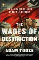 The Wages of Destruction: The Making and Breaking of the Nazi Economy