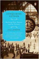 Conquering Gotham: Building Penn Station and Its Tunnels