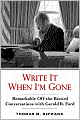 Write It When I'm Gone: Remarkable Off-the-Record Conversations with Gerald Ford