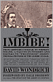 Imbibe!: From Absinthe Cocktail to Whiskey Smash, a Salute in Stories and Drinks to 