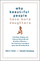 Why Beautiful People Have More Daughters: From Dating, Shopping, and Praying to Going to War and Becoming a Billionaire--Two Evolutionary Psychologists Explain Why We Do What WeDo