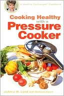 Cooking Healthy with a Pressure Cooker: A Healthy Exchanges Cookbook