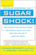 Sugar Shock!: How Sweets and Simple Carbs Can Derail Your Life-- and How You Can Get Back on Track